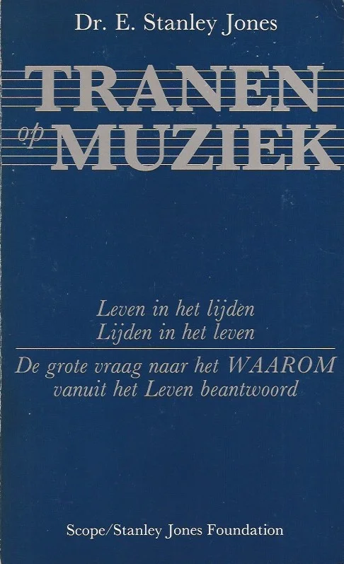 Must-Have Tranen op muziek : leven in het lijden, lijden in het leven : de grote vraag naar het waarom vanuit het leven beantwoord – E. Stanley Jones