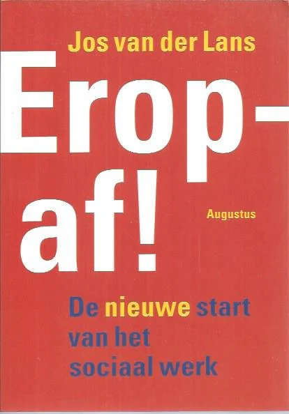 Meest Verkocht Eropaf! Erop af! : de nieuwe start van het sociaal werk – Jos van der Lans