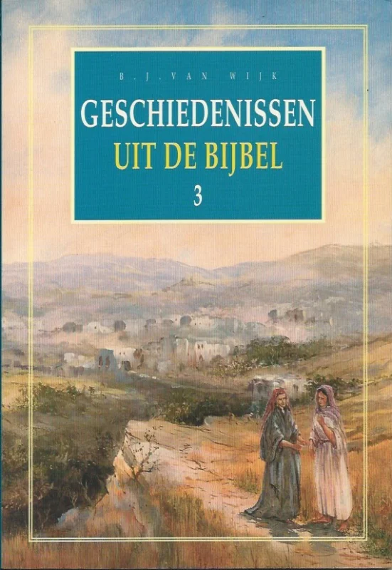 Geschiedenissen uit de Bijbel 3 – B.J. van Wijk Korting