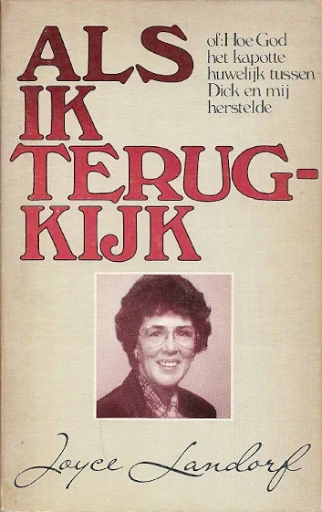 Must-Have Als ik terugkijk : Hoe God het kapotte huwelijk tussen Dick en mij herstelde – Joyce Landorf
