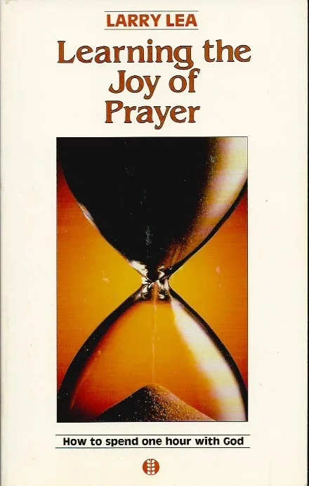 Gratis Retour Learning the joy of prayer : How to spend one hour with God – Larry Lea with Judy Doyle