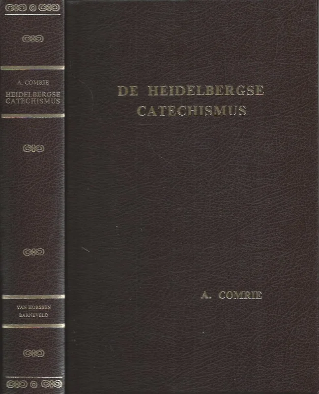Premium De Heidelbergse Catechismus – Stellige en practikale verklaring van den Heidelbergschen Catechismus : volgens de leer en gronden der Hervorming, waarin de waarheden van onzen godsdienst op een klare en bevindelijke wijze voorgesteld en betoogd worden, de natuurlingen ontdekt, de zoekenden bestuurd, de zwakken vertroost en de sterken tot hun plicht, volgens een evangelische leiding, opgewekt worden – door Alexander Comrie