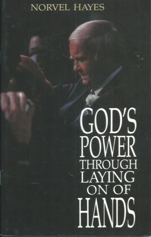 God’s Power Through the Laying on of Hands – by Norvel Hayes Alleen Vandaag