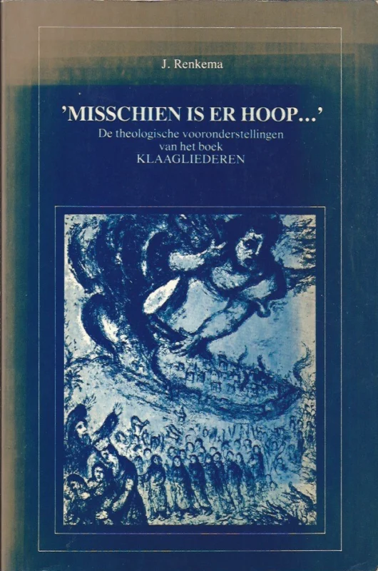 Misschien is er hoop… : de theologische vooronderstellingen van het boek Klaagliederen – J. Renkema Weekendaanbieding