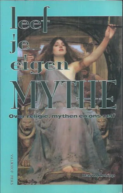 Finale Uitverkoop Leef je eigen mythe : over religie, mythen en ons zelf – Harm Knoop