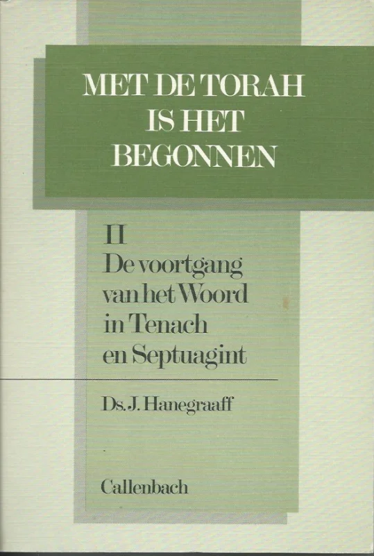 Alleen Vandaag Met de Torah is het begonnen 2 : De voortgang van het Woord in Tenach en Septuagint – J. Hanegraaff