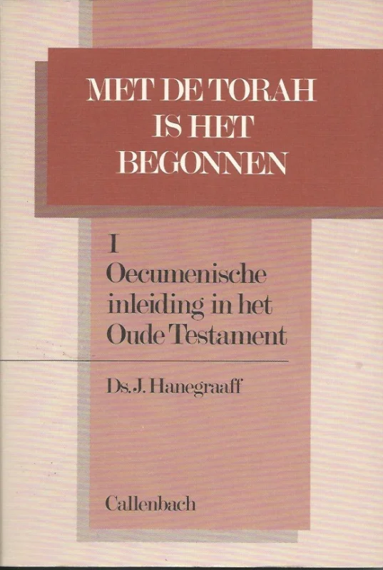 Express Levering Met de Torah is het begonnen 1 : Oecumenische inleiding in het Oude Testament – J. Hanegraaff