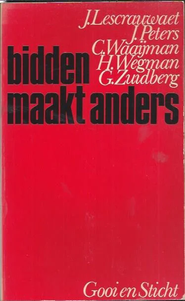 Finale Uitverkoop Bidden maakt anders – J. Lescrauwaet, J. Peters, C. Waaijman, H. Wegman, G. Zuidberg