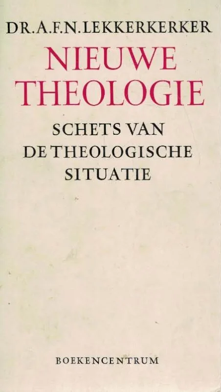Shop Nu Nieuwe theologie : een schets van de theologische situatie – dr. A.F.N. Lekkerkerker