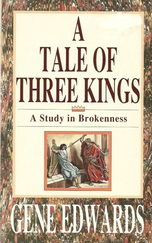 Bestel Nu A Tale of Three Kings : A Study in Brokenness – Gene Edwards