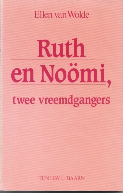 Express Levering Ruth en Noömi, twee vreemdgangers – Ellen van Wolde (1e druk)