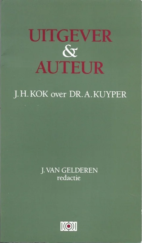 Seizoensaanbieding Uitgever & auteur : J.H. Kok over Dr. A. Kuyper – J. van Gelderen, redactie