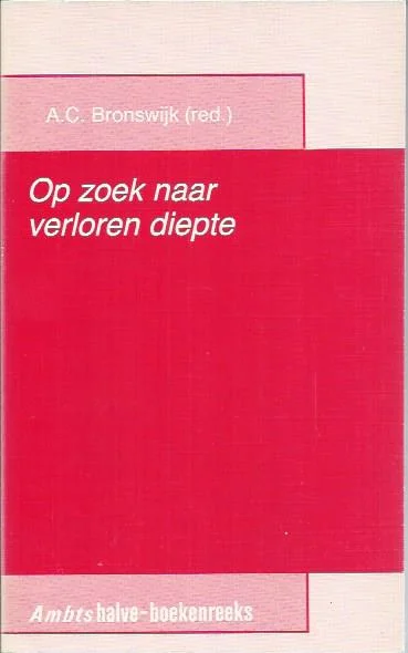 Op zoek naar verloren diepte – A.C. Bronswijk (red.) Aanbieding