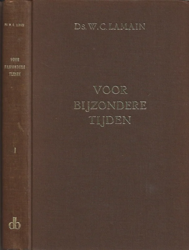 Bestseller Voor bijzondere tijden I : Twaalftal predikaties voor avondmaalstijden, biddagen, lijdensweken, Goede Vrijdag en Pasen – ds. W.C. Lamain (2e druk)