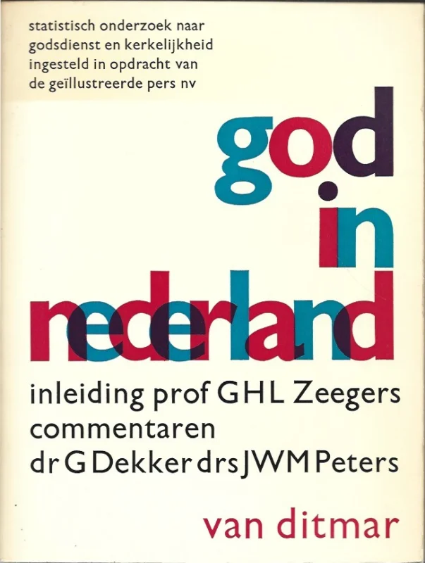 God in Nederland : een statistisch onderzoek naar godsdienst en kerkelijkheid in Nederland – inleiding Prof.dr. G.H.L. Zeegers Favoriet