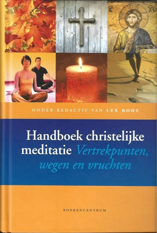 Laatste Versie Handboek christelijke meditatie : vertrekpunten, wegen, vruchten – onder red. van Lex Boot