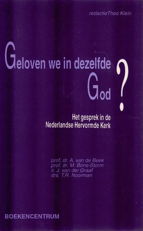 Geloven we in dezelfde God? : het gesprek in de Nederlandse Hervormde Kerk –redactie Theo Klein Dagaanbieding