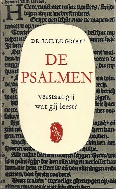 Laatste Versie De Psalmen : Verstaat gij wat gij leest? – Dr. Joh. De Groot– Tweede druk bezorgd door Dr. A.R. Hulst(Paperback BBB 11)