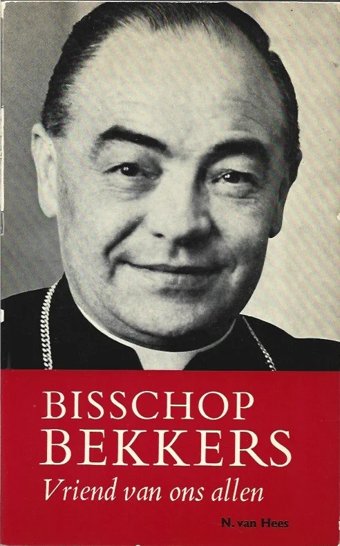 Betrouwbaar Bisschop Bekkers, vriend van ons allen – N. van Hees