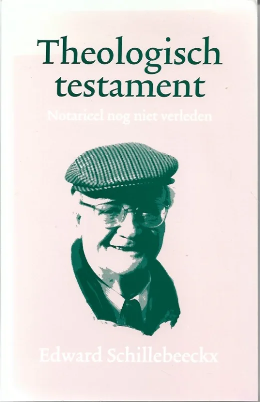 Gratis Retour Theologisch testament : notarieel nog niet verleden – Edward Schillebeeckx