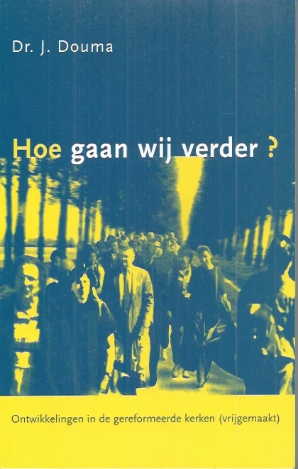 Direct Beschikbaar Hoe gaan wij verder? : ontwikkelingen in de Gereformeerde Kerken (vrijgemaakt) – dr. J. Douma