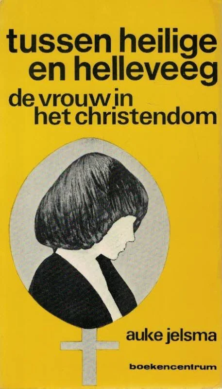 Tussen heilige en helleveeg : de vrouw in de geschiedenis van het christendom – Auke Jelsma Betrouwbaar