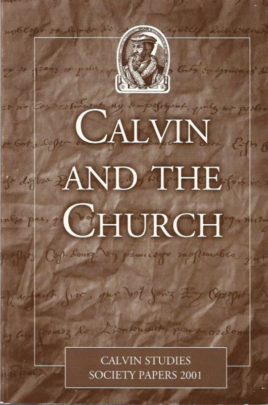 Calvin and the Church : papers presented at the 13th Colloquium of the Calvin Studies Society, May 24-26, 2001 – Edited by David Foxgrover Nieuw
