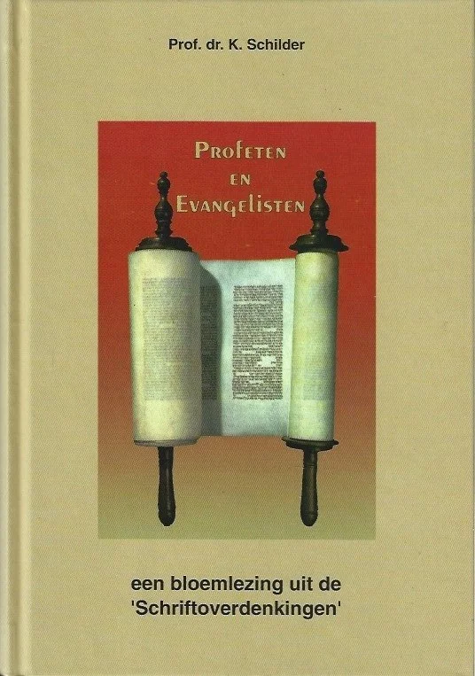 Profeten en evangelisten : een bloemlezing uit de Schriftoverdenkingen van prof.dr. K. Schilder Snelle Levering