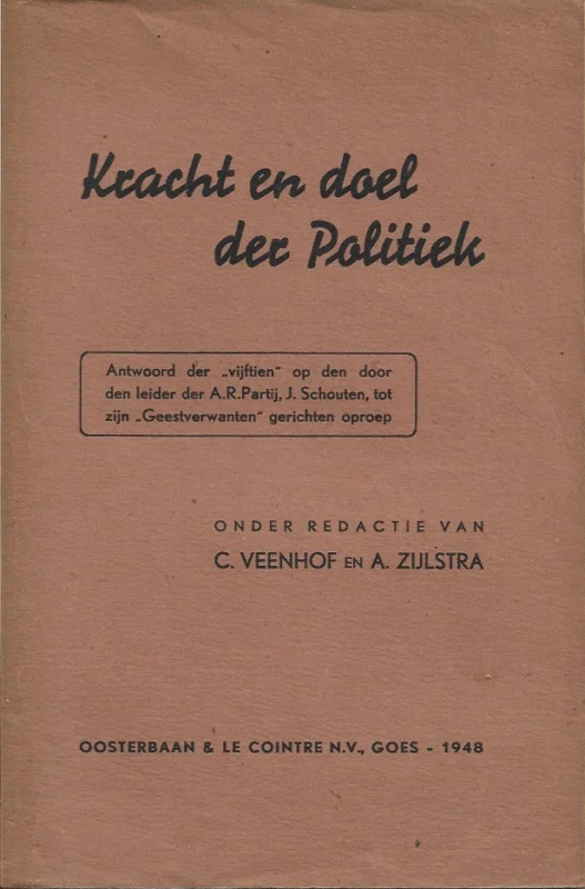 Finale Uitverkoop Kracht en doel der Politiek : Antwoord der vijftien op den door den leider der A.R. Partij, J. Schouten, tot zijn Geestverwanten gerichten oproep – onder redactie van C. Veenhof en A. Zijlstra