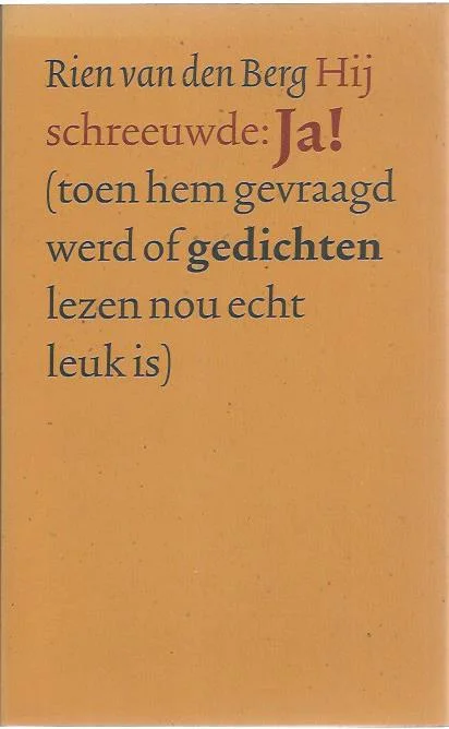 Superprijs Hij schreeuwde: Ja! (toen hem gevraagd werd of gedichten lezen nou echt leuk is) – Rien van den Berg