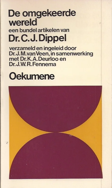 Betrouwbaar De omgekeerde wereld : een bundel artikelen van Dr. C.J. Dippel – verzameld en ingeleid door J.M. van Veen
