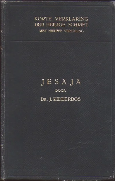 Korte verklaring der Heilige Schrift : De profeet Jesaja, Deel 2 – Dr. J. Ridderbos(1e druk 1926) Superprijs