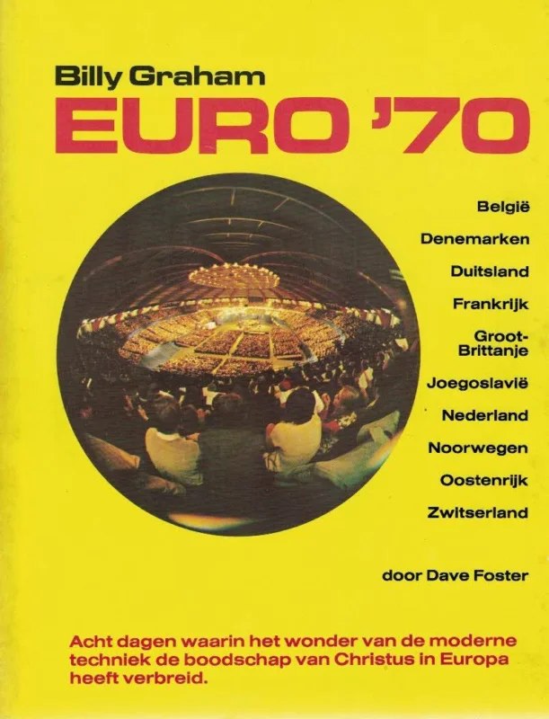 Voordeelprijs Billy Graham Euro ’70 : Acht dagen waarin het wonder van de moderne techniek de boodschap van Christus in Europa heeft verbreid– door Dave Foster