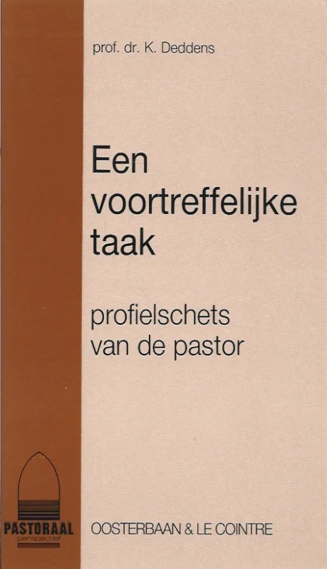 Een voortreffelijke taak : profielschets van de pastor – prof.dr. K. Deddens Korting