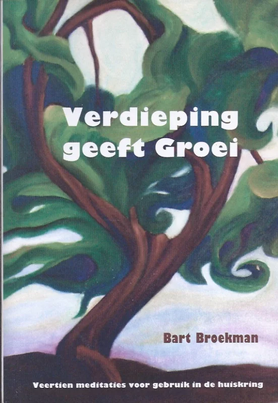 Alleen Vandaag Verdieping geeft groei : veertien meditaties voor gebruik in de huiskring of voor de persoonlijke stille tijd – Bart Broekman (1e druk 2009)