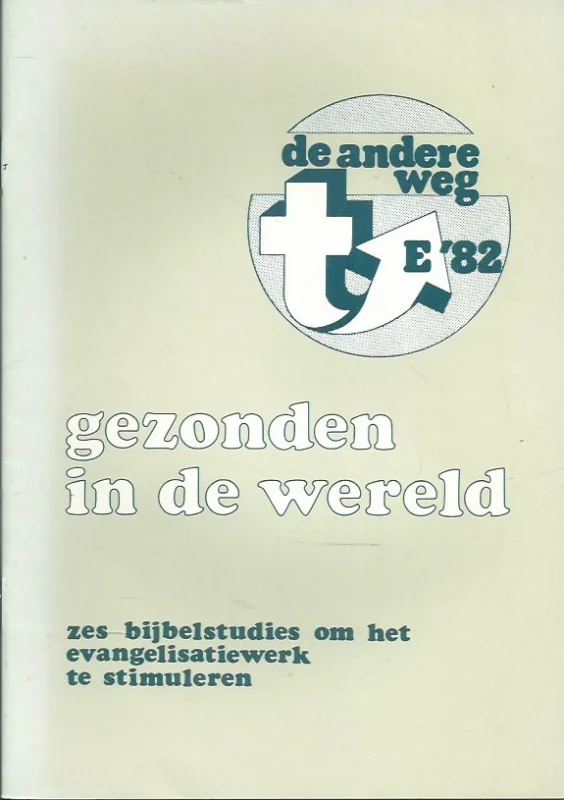 Premium Gezonden in de wereld : zes bijbelstudies om het evangelisatiewerk te stimuleren – De andere weg E ’82 ; woord vooraf door L. Westland