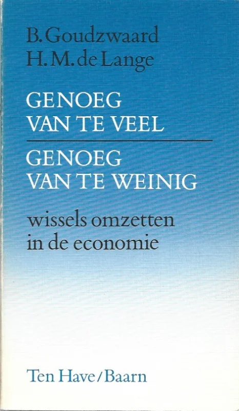 Koop Online Genoeg van te veel, genoeg van te weinig: wissels omzetten in de economie – B. Goudzwaard en H.M. de Lange