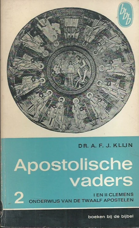 Koopje Apostolische vaders 2 :I & II Clemens en het onderwijs van de 12 Apostelen – Dr. A.F.J. Klijn