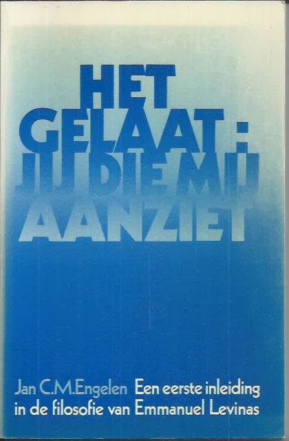 Rechtstreeks Van De Fabrikant Het gelaat : jij die mij aanziet : een eerste inleiding in de filosofie van Emmanuel Levinas – Jan C.M. Engelen