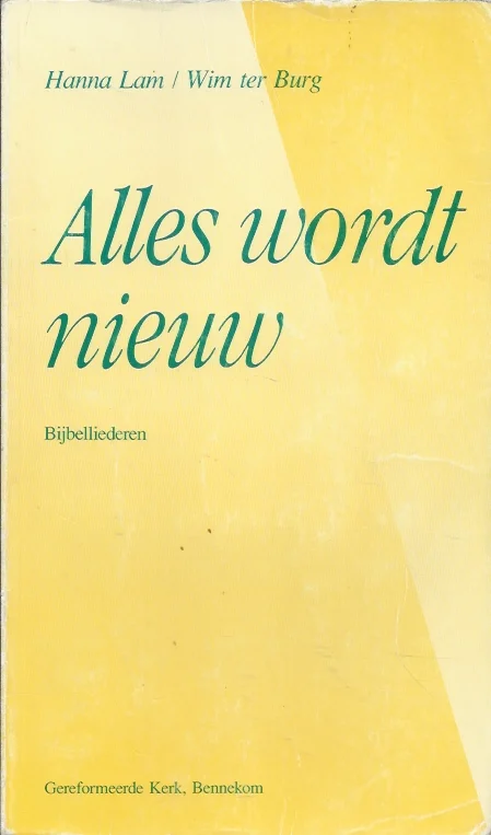 Alles wordt nieuw : Bijbelliederen (Verzamelbundel) – Hanna Lam, Wim ter Burg, NZV Actieprijs
