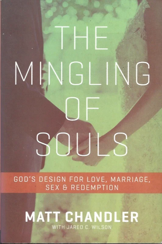 The Mingling of Souls: God’s Design for Love, Marriage, Sex, and Redemption– Matt Chandler with Jared C. Wilson Betrouwbaar