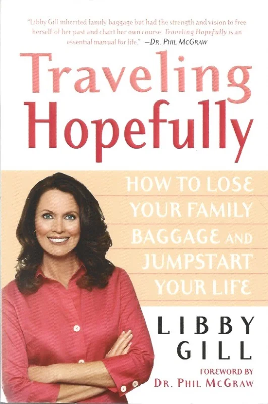 Nu Kopen Traveling hopefully : how to lose your family baggage and jumpstart your life – Libby Gill ; with a foreword by Phil McGraw
