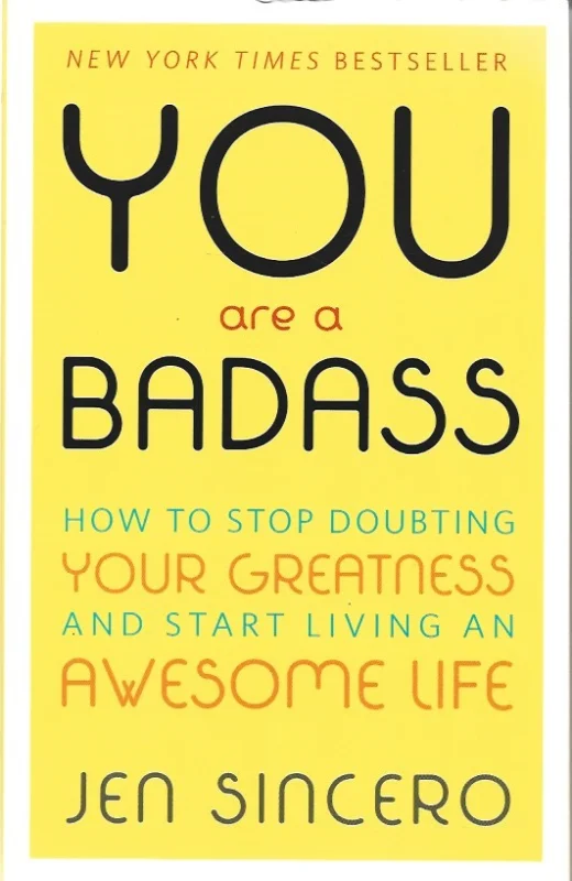 You Are a Badass: How to Stop Doubting Your Greatness and Start Living an Awesome Life – Jen Sincero Snelle Levering