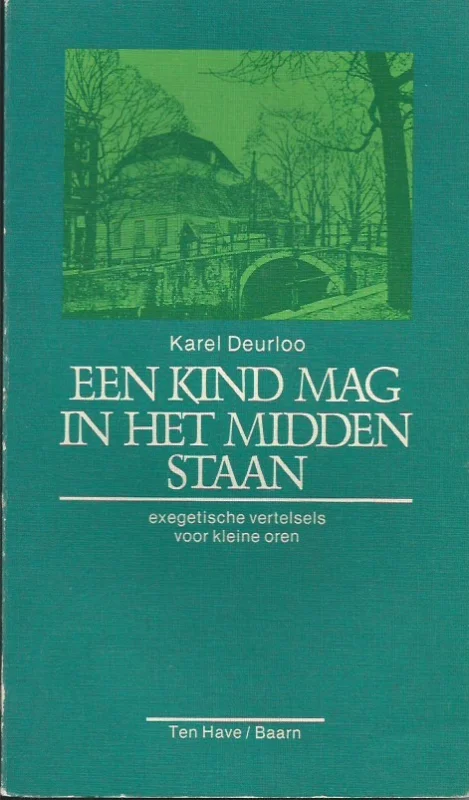 Een kind mag in het midden staan : exegetische vertelsels voor kleine oren – Karel Deurloo Shop Nu