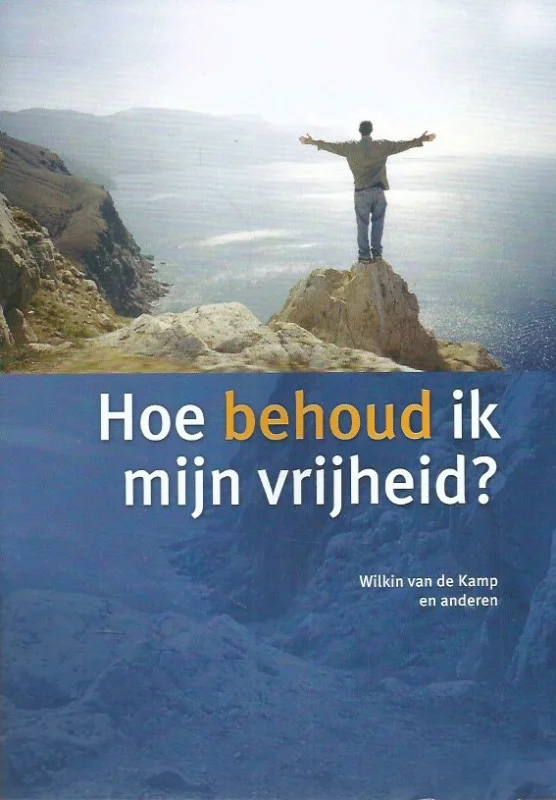 Hoe behoud ik mijn vrijheid? – Wilkin van de Kamp (6e druk 2013) Rechtstreeks Van De Fabrikant