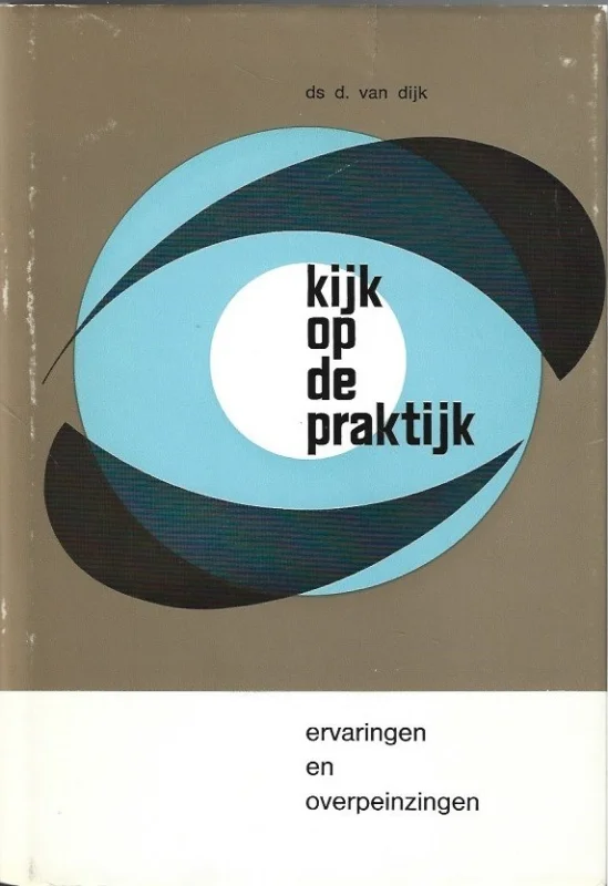 Beperkte Voorraad Kijk op de praktijk : Ervaringen en overpeinzingen – Ds. D. van Dijk