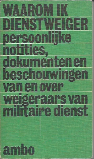 Goedkoop Waarom ik dienst weiger : persoonlijke notities, documenten en beschouwingen van en over weigeraars van militaire dienst – AMBO
