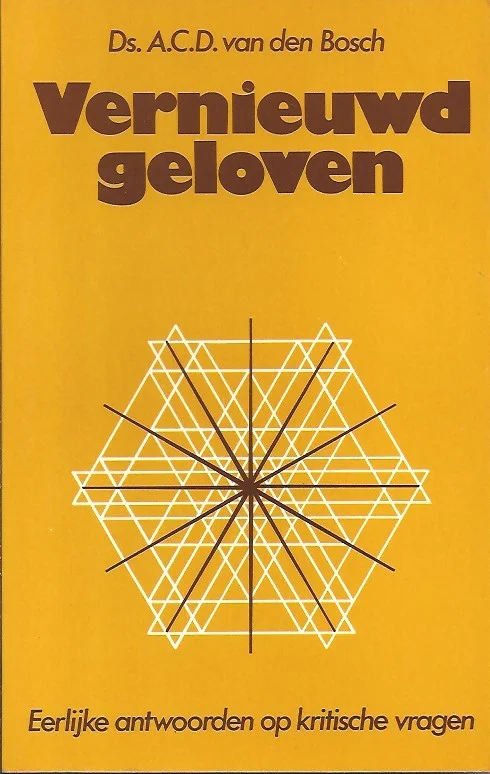 Bestel Nu Vernieuwd geloven : eerlijke antwoorden op kritische vragen – A.C.D. van den Bosch