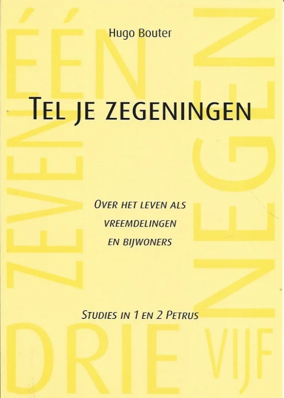Tel je zegeningen : over het leven als vreemdelingen en bijwoners : studies in 1 en 2 Petrus – Hugo Bouter Actieprijs