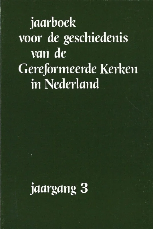 Jaarboek voor de geschiedenis van de Gereformeerde Kerken in Nederland : Jaargang 3 – dr. D.Th. Kuiper (red.) Koop Online